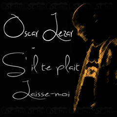 Oscar Lezar - S'il Te Plait, Laisse Moi
