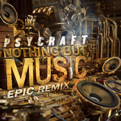 Psycraft - Nothing But Music (EPIC Remix) - Out Soon