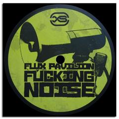 Flux Pavilion - Fucking Noise
