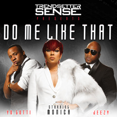 Trendsetter Sense - Do Me Like That (ft. Monica, Yo Gotti & Jeezy)