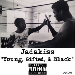 Jadakiss - Young, Gifted & Black (Freestyle) [New Song]