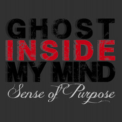 Sense of Purpose - Ghost Inside my Mind