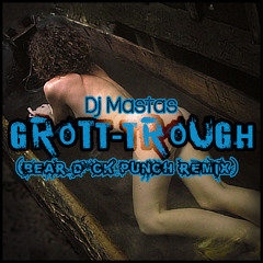 DJ Mastas  Grot-Trough (Bear D*ck Punch Remix)