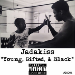Jadakiss - Young, Gifted And Black 2015 (Big Daddy Kane Remix) New CDQ Dirty