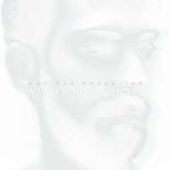 Maziyar Khavajiyan - Wayfaring Stranger