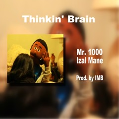 Mr. 1000 x Izal Mane - Thinkin Brain prod. by IMB