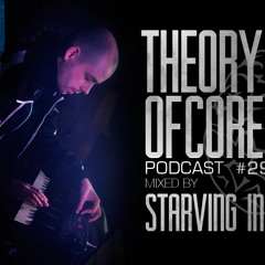 Theory Of Core - Podcast #29 Mixed By Starving Insect