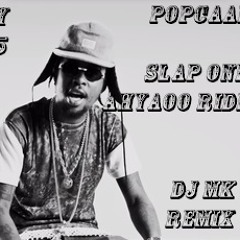 POPCAAN - SLAP ONE (AHYAOO RIDDIM) DJ MK REMIX (MAY 2015)