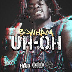 Bowham - Uh-Oh (Prod. By Big Los)