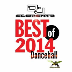 BEST OF 2014 DANCEHALL (DJ ELEMENTZ)