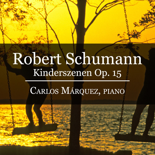 Robert Schumann: Kinderscenen Op. 15 - 1. Of Foreign Lands And Peoples