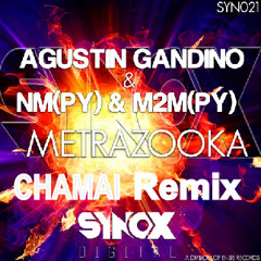 Agustin Gandino & NM & M2M - Metrazooka (CHAMAI Remix)