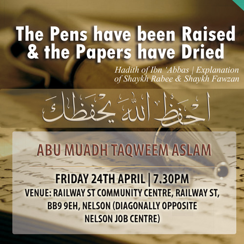 The Pens have been Raised & the Papers have Dried | Abu Muadh Taqweem Aslam