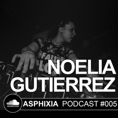 Asphixia Podcast #005 - NOELIA GUTIERREZ (Techno Set) [FREE DOWNLOAD]