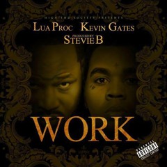 LUA' PROC - Work FT. Kevin Gates