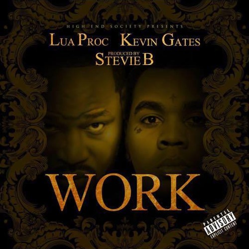 LUA' PROC - Work FT. Kevin Gates