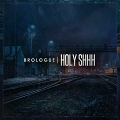 Brologue - Holy Shhh