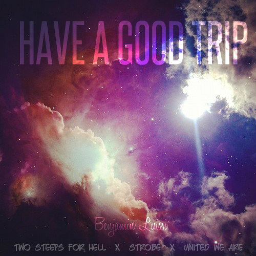 HAVE A GOOD TRIP ( MIX )