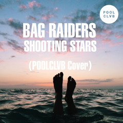Bag Raiders - Shooting Stars (POOLCLVB cover)