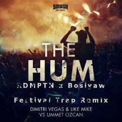 Dimitri Vegas, Like Mike, Ummet Ozcan - The Hum (RDMPTN X Bosiyaw Festival Trap Remix)