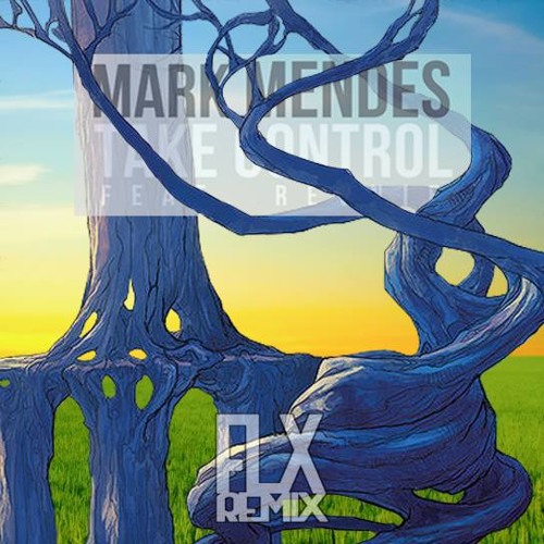 Mark Mendes & Revnie - Take Control (FLX Remix)