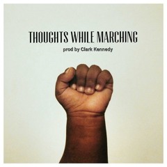 Thoughts While Marching (prod. by Clark Kennedy)