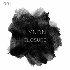 001 | LYNDN - Closure [FREE DOWNLOAD]