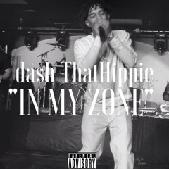 Dash ThatHippie- "In My Zone"