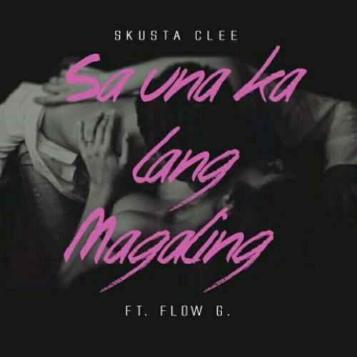 Skusta Clee - Sa Una Kalang Magaling Ft. Flow G.