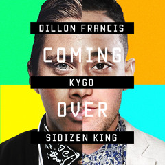 Kygo & Dillon Francis x SiDizen King - Coming Over (FREE DOWNLOAD)