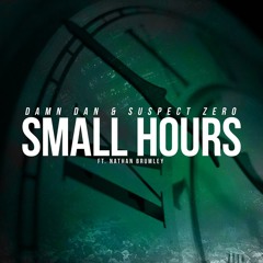 Damn Dan & Suspect Zero Ft. Nathan Brumley - Small Hours (Sticxx Remix)