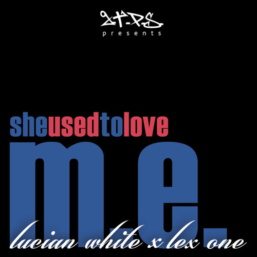 Lex One - She Used To Love Me Ft Lucian White