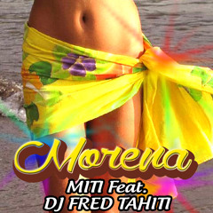 Miti & Dj Fred Tahiti - Morena (RADIO EDIT)