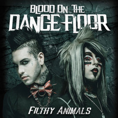 Blood On The Dance Floor - Filthy Animals
