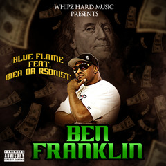 Ben Franklin - Blue Flame Feat. Biea Da Rsonist