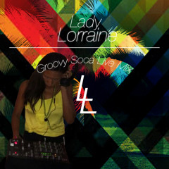 Groovy Soca Live Mix by Lady Lorraine