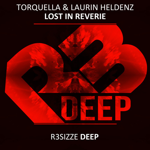 Torquella & Laurin Heldenz - Lost In Reverie (Original Mix) OUT NOW