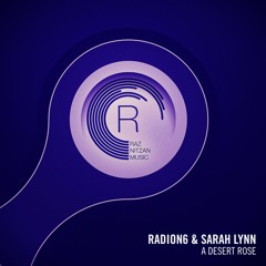 Radion6 & Sarah Lynn - A Desert Rose (Original Mix)
