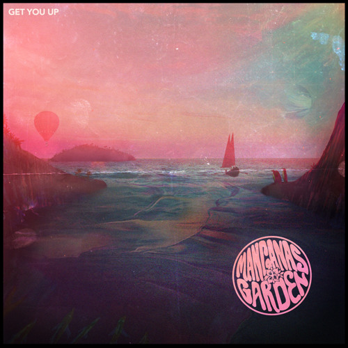 Manganas Garden - Get You Up