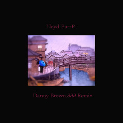 Danny Brown - Blunt After Blunt (Lloyd PurrP's ∂∂∂ Remix)