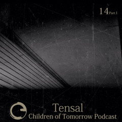 Children Of Tomorrow's Podcast 14a - Tensal