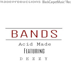 ACID - Bands In My Hand - Feat - Dezzy (Prod. by: AcidMade)