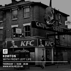 NTS Radio - Kowton x Front Left Life - 23rd April 2015