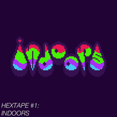 HEXTAPE #1: Indoors