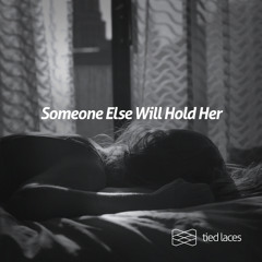 Tied Laces - Someone Else Will Hold Her (single)