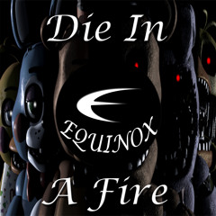 Equinox Feat. EileMonty And Orko - Die In A Fire (FNAF3)Buy for FREE DL