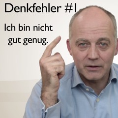 "Ich bin nicht gut genug" (Denkfehler #1)