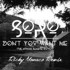 Don't You Want Me (The Human League Cover) - SøRø (Ricky Monaco Remix) FREE DOWNLOAD