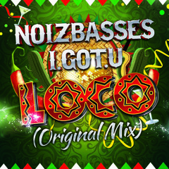 NoizBasses & I.GOT.U - Loco (Original Mix) **Click BUY for FREE DOWNLOAD**