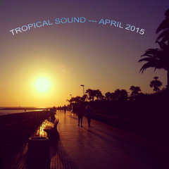 Tropical Sound --- April 2015